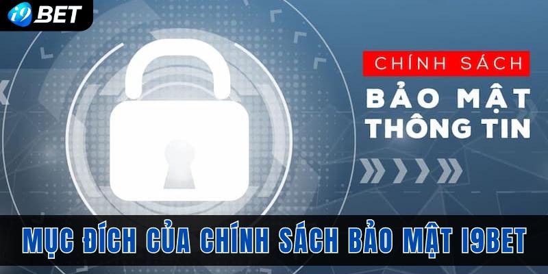 Mục đích của chính sách bảo mật nhà cái i9bet